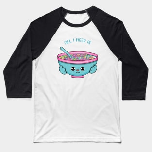 All i need is cereal, cute cereal kawaii for cereal lovers. Baseball T-Shirt